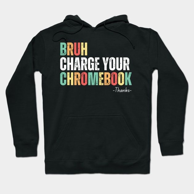 Bruh Charge Your Chromebook Thanks Hoodie by undrbolink